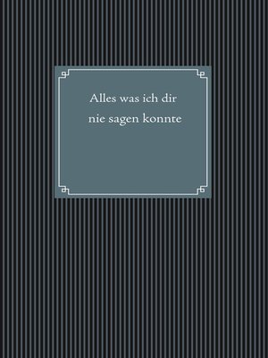 cover image of Alles was ich dir nie sagen konnte